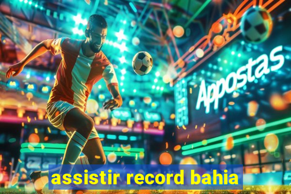 assistir record bahia